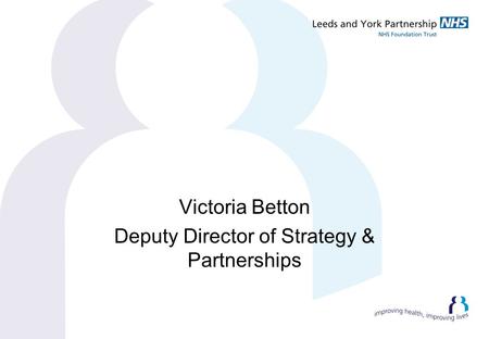 Victoria Betton Deputy Director of Strategy & Partnerships.