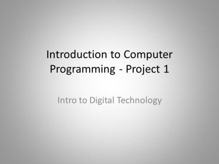 Introduction to Computer Programming - Project 1 Intro to Digital Technology.