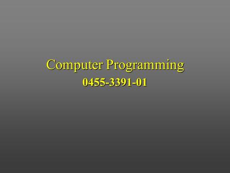 Computer Programming 0455-3391-01. A simple example /* HelloWorld: A simple C program */ #include int main (void) { printf (“Hello world!\n”); return.