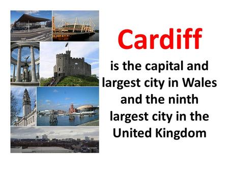 Cardiff is the capital and largest city in Wales and the ninth largest city in the United Kingdom.