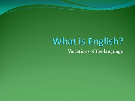 Variations of the language. English It is the third most used language according to Ethnologue 16 th edition behind Spanish and the number one Mandarin.