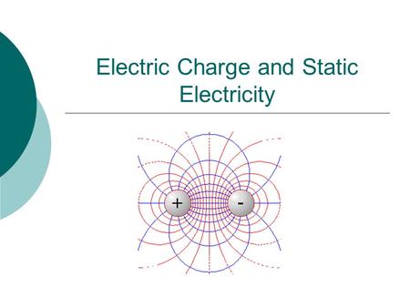 Electric Charge and Static Electricity. Law of Electric Charges  The law of electric charges states that like charges repel, and opposite charges attract.