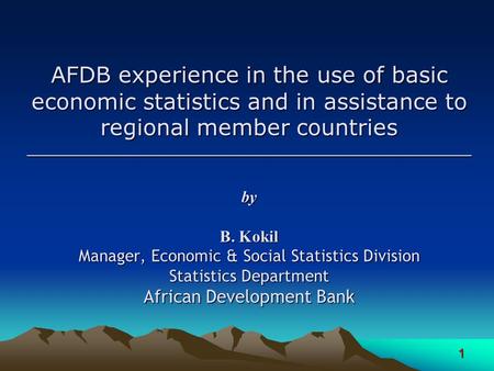 1 AFDB experience in the use of basic economic statistics and in assistance to regional member countries __________________________________________________________.