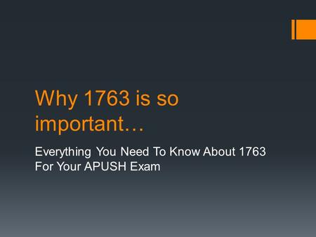 Why 1763 is so important… Everything You Need To Know About 1763 For Your APUSH Exam.