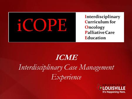 ICME Interdisciplinary Case Management Experience.