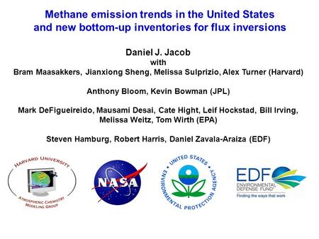 Methane emission trends in the United States and new bottom-up inventories for flux inversions Daniel J. Jacob with Bram Maasakkers, Jianxiong Sheng, Melissa.