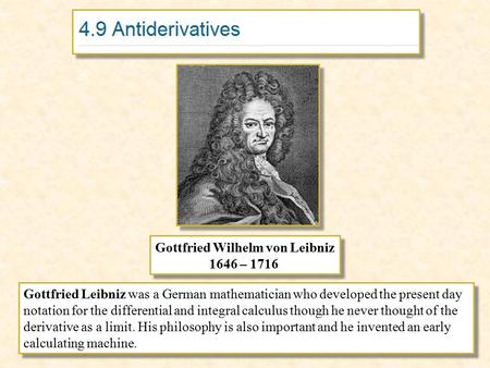 Gottfried Wilhelm von Leibniz 1646 – 1716 Gottfried Wilhelm von Leibniz 1646 – 1716 Gottfried Leibniz was a German mathematician who developed the present.