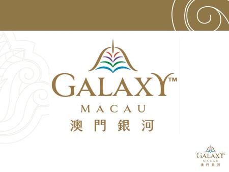 “World Class, Asian Heart” 「傲視世界 情繫亞洲」 Galaxy Express Light Rail System (2014) Complimentary shuttle services between Galaxy Macau and various destinations.