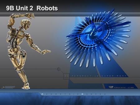 9B Unit 2 Robots. dance what else can robots do besides speaking?