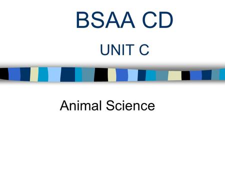 BSAA CD UNIT C Animal Science. Problem Area 1 Animal Genetics and Biotechnology.