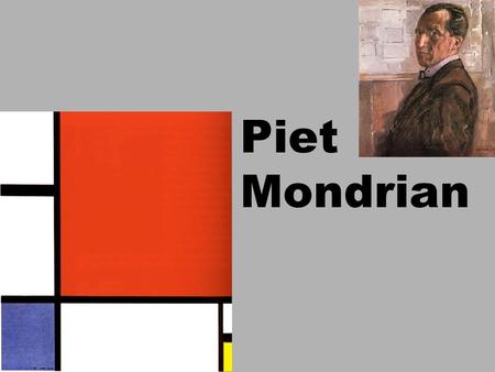 Piet Mondrian.