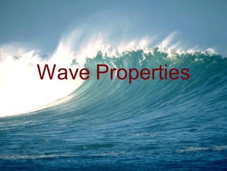 Wave Properties. S8P4. Students will explore the wave nature of sound and electromagnetic radiation. d. Describe how the behavior of waves is affected.