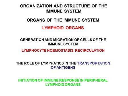 ORGANS OF THE IMMUNE SYSTEM LYMPHOID ORGANS ORGANIZATION AND STRUCTURE OF THE IMMUNE SYSTEM GENERATION AND MIGRATION OF CELLS OF THE IMMUNE SYSTEM LYMPHOCYTE.