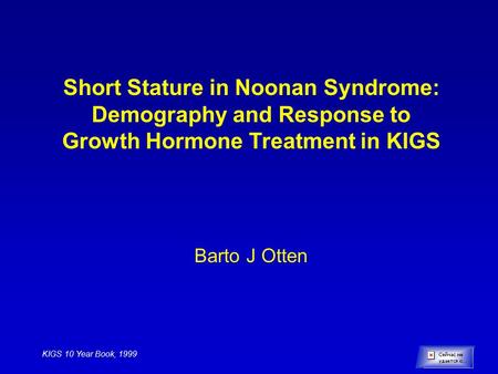 Short Stature in Noonan Syndrome: Demography and Response to Growth Hormone Treatment in KIGS Barto J Otten KIGS 10 Year Book, 1999.