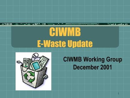 1 CIWMB E-Waste Update CIWMB Working Group December 2001.