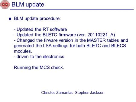 BLM update procedure: - Updated the RT software - Updated the BLETC firmware (ver. 20110221_A) - Changed the firware version in the MASTER tables and generated.