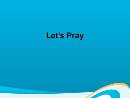 Let’s Pray. What is prayer? Colossians 4:2 Devote yourselves to prayer, being watchful and thankful Philippians 4:6-7 Do not be anxious about anything,