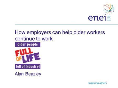 How employers can help older workers continue to work Alan Beazley.
