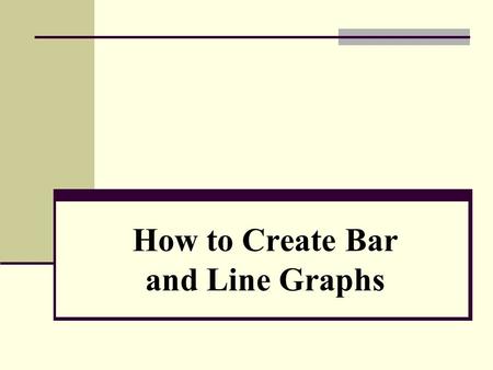 How to Create Bar and Line Graphs. Draw the Axes.