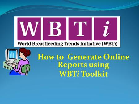 How to Generate Online Reports using WBTi Toolkit.