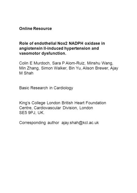 Online Resource Role of endothelial Nox2 NADPH oxidase in angiotensin II-induced hypertension and vasomotor dysfunction. Colin E Murdoch, Sara P Alom-Ruiz,