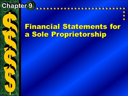 Financial Statements for a Sole Proprietorship. The Seventh Step in the Accounting Cycle: Financial Statements The primary financial statements prepared.