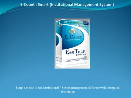 Simple & easy to use Institutional / School management Software with integrated accounting E-Count : Smart (Institutional Management System)
