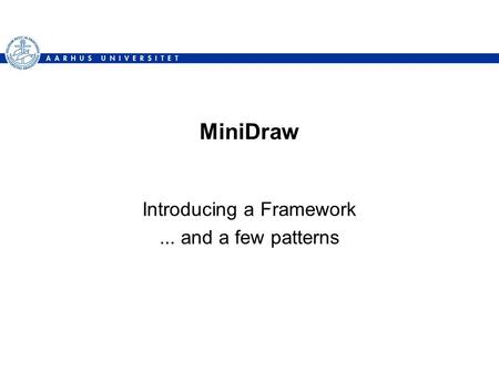 MiniDraw Introducing a Framework... and a few patterns.