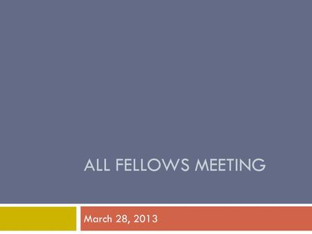 ALL FELLOWS MEETING March 28, 2013. Today’s Business  Service  Registration for Summer Conferences  NC House Bill 447  Special Requests  Upcoming.
