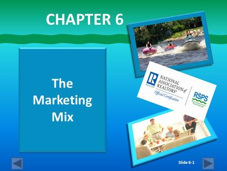 Slide 6-1 The Marketing Mix CHAPTER 6. Slide 6-2 Why Market?  Motivate customer to take action  Create memorable awareness for the future ?