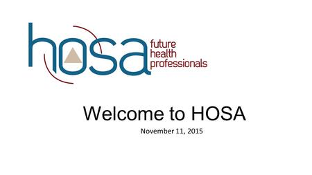 Welcome to HOSA November 11, 2015. HOSA will collect new, unwrapped toys (any value) until December 11 th All toys will go to Community Link for their.
