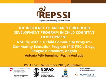 THE INFLUENCE OF AN EARLY CHILDHOOD DEVELOPMENT PROGRAM IN CHILD COGNITIVE DEVELOPMENT PSS Forum, September 2015, Zimbabwe Antonio Félix Jerónimo, Regina.