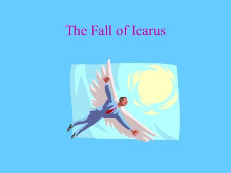 The Fall of Icarus.