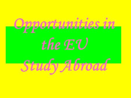 Opportunities in the EU Study Abroad. There are many universities, academies, schools and colleges in Europe presented with useful information designed.