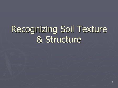 Recognizing Soil Texture & Structure