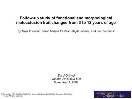 Follow-up study of functional and morphological malocclusion trait changes from 3 to 12 years of age by Maja Ovsenik, Franc Marjan Farčnik, Majda Korpar,