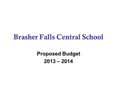 Brasher Falls Central School Proposed Budget 2013 – 2014.