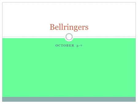 OCTOBER 3-7 Bellringers. Monday, October 3 Write the following vocabulary definitions on your own sheet of paper for the bellwork activity. 1. brittle.