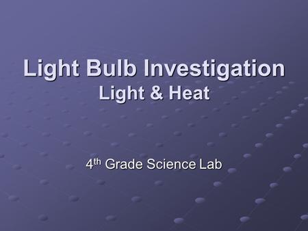 Light Bulb Investigation Light & Heat