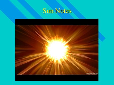 Sun Notes. Characteristics CLOSEST star to earth CLOSEST star to earth The bright star in the center is Proxima Centauri.