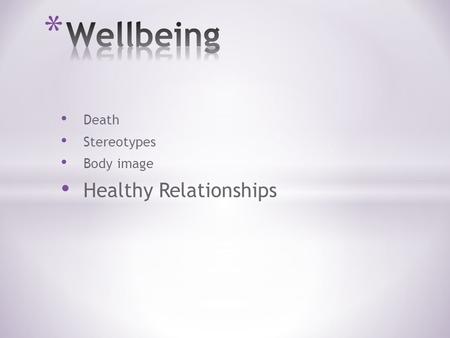 Death Stereotypes Body image Healthy Relationships.