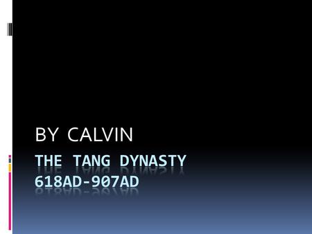 BY CALVIN. THE LOCATED  THE TANG DYN ASTY LOCATEED IS NOT FOUND.