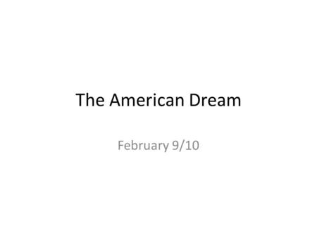 The American Dream February 9/10. Do Now Re-write the following sentences into active voice: 1.All necessary repairs will be performed by a licensed company.