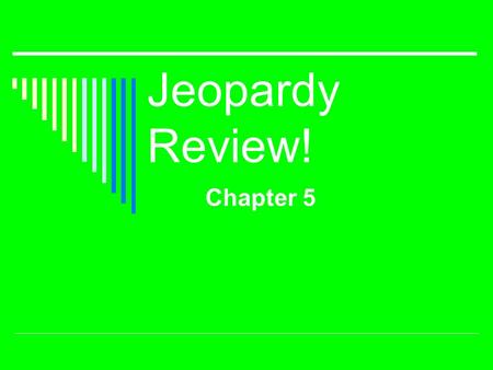 Jeopardy Review! Chapter 5. $200 $400 $500 $1000 $100 $200 $400 $500 $1000 $100 $200 $400 $500 $1000 $100 $200 $400 $500 $1000 $100 $200 $400 $500 $1000.