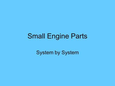 Small Engine Parts System by System.