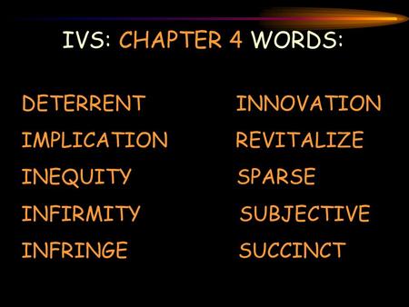 IVS: CHAPTER 4 WORDS: DETERRENT INNOVATION IMPLICATION REVITALIZE