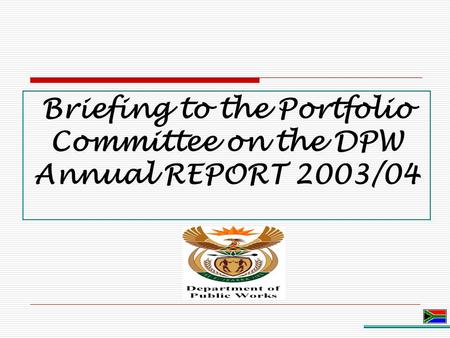 Briefing to the Portfolio Committee on the DPW Annual REPORT 2003/04.