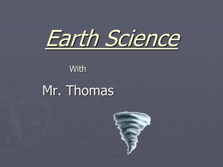 Earth Science With Mr. Thomas. ► Fossils: ► Any evidence of earlier life preserved in rock. ► The study of these fossils is called: