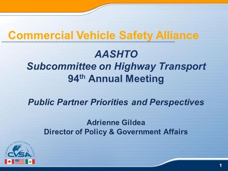 1 AASHTO Subcommittee on Highway Transport 94 th Annual Meeting Public Partner Priorities and Perspectives Adrienne Gildea Director of Policy & Government.