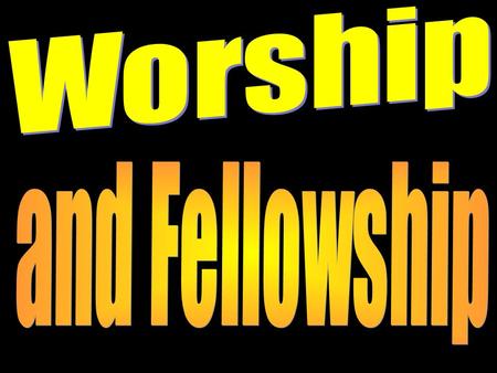 Worship and Fellowship 1.